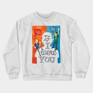 If I Were You Tshirt Crewneck Sweatshirt